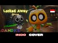[INDO COVER] LOCKED AWAY - Terkurung | Dandy's World