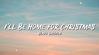 I'll Be Home for Christmas Lyrics - Blake Shelton - Lyric Best Song