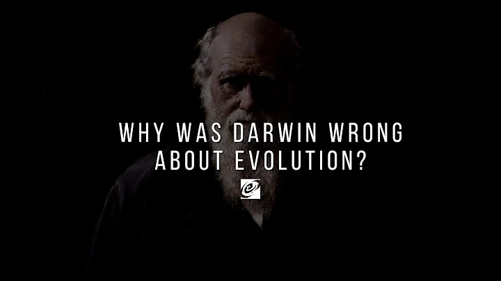 Why was Darwin wrong about Evolution?