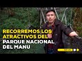 El Manu: el abrazo de la sierra y la selva que forman un gran parque nacional