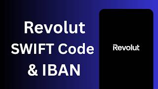 How to Find Your Revolut Bank SWIFT Code & IBAN (International Payment)