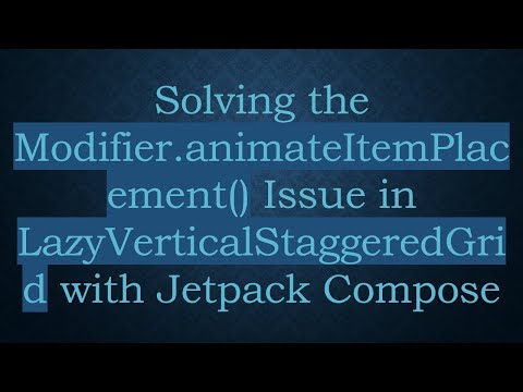 Solving the Modifier.animateItemPlacement() Issue in LazyVerticalStaggeredGrid with Jetpack Compose