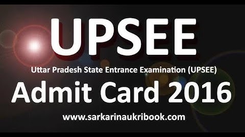 UPSEE Admit Card 2016 Download Now @ www.sarkarinaukribook.com