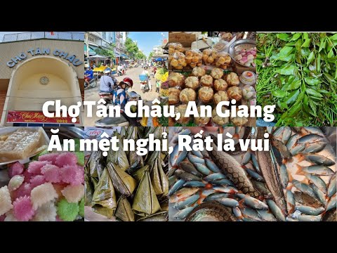 Video Chợ Tân Châu, An Giang: Vô số loại bánh trái ngon, đặc... - youtube