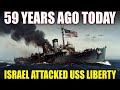 59 Years Ago Today: Israel’s Attack on USS Liberty That Killed 34 Americans”