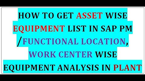How to get Asset wise equipment list in SAP PM using T code IH08/ Equipment analysis in any PM Plant