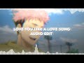 Love you like a love song  selena gomez  audio edit