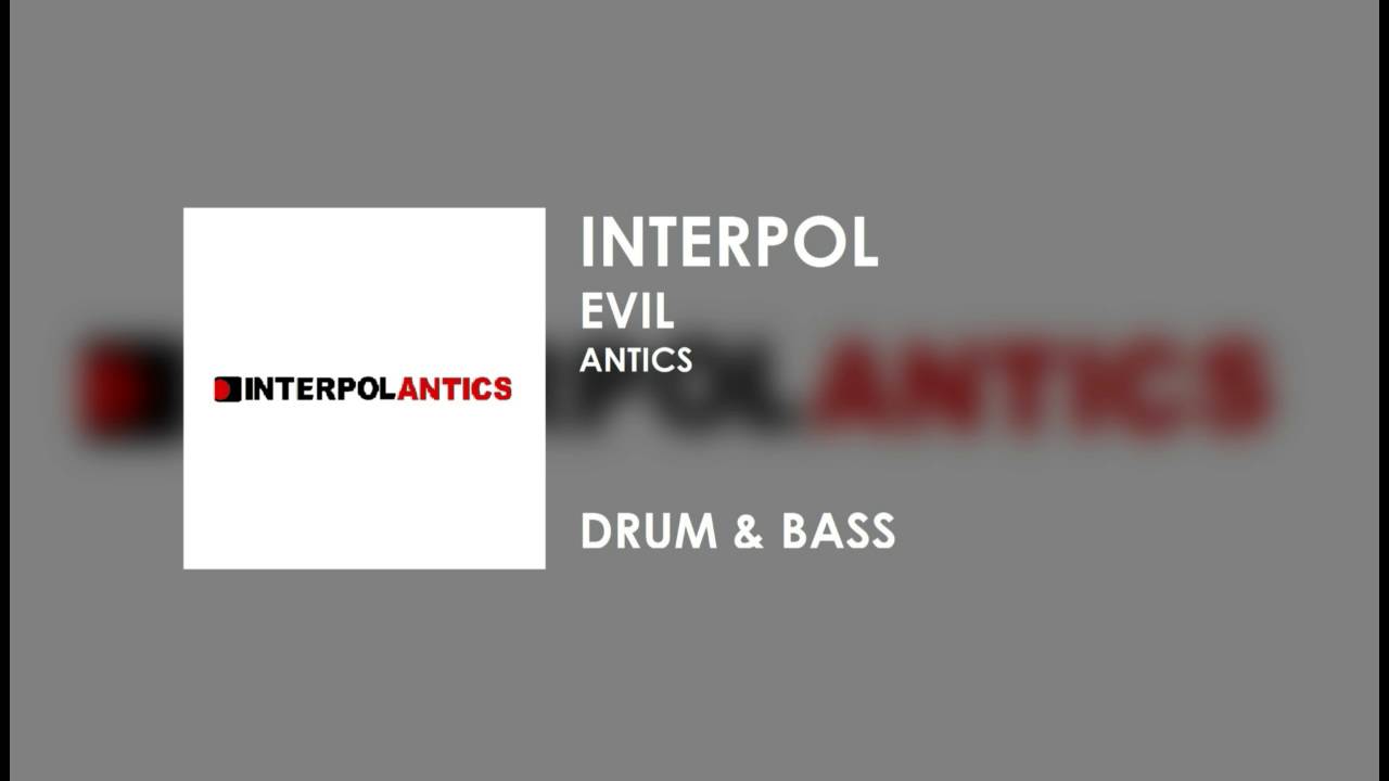 Interpol Evil | Drum & Bass |