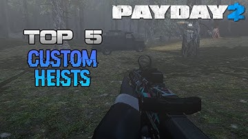 PAYDAY 2 - Top 5 Custom Heists
