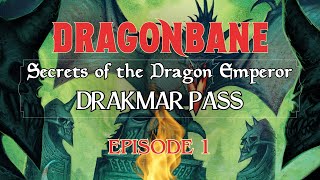 Drakmar Pass - Dragonbane: Secrets of the Dragon Emperor - Episode 1