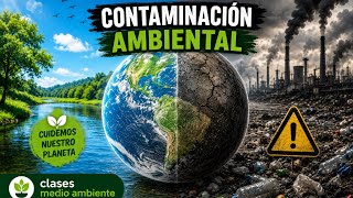  CONTAMINACIÓN AMBIENTAL | Causas, Consecuencias y Soluciones 