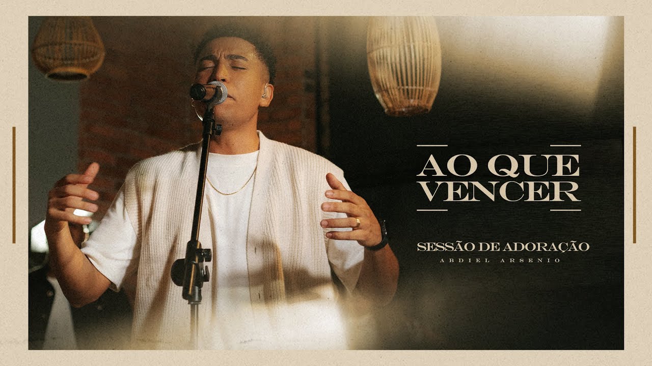 Ao Que Vencer + Espontâneo | Abdiel Arsenio | SESSÃO DE ADORAÇÃO