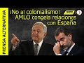 AMLO cierra puertas a Corona Española! Felipe VI colapsa!