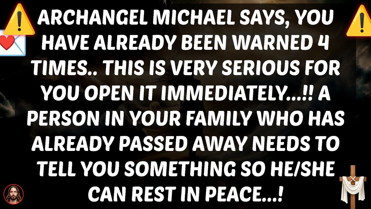Archangel Michael’s Final Warning A Passed Loved One Has a Message
