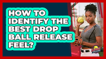 How To Identify The Best Drop Ball Release Feel?