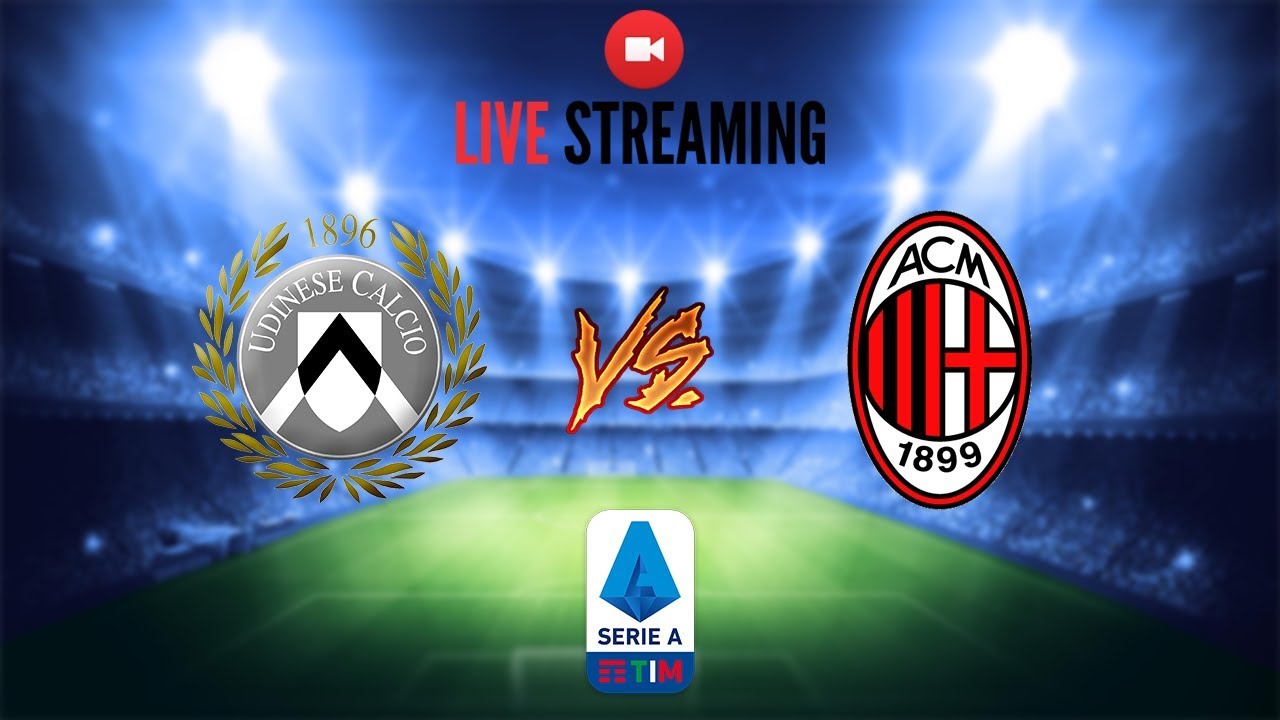 Udinese - Milan • Live Streaming • Serie A • 25/08/2019