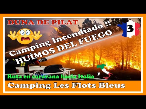 Huimos INCENDIO CAMPING DE LA DUNE LES FLOTS BLEUS !! Italia en caravana #3