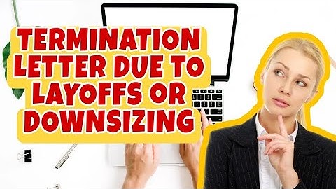 TERMINATION LETTER DUE TO LAYOFFS/DOWNSIZING OF EMPLOYEES