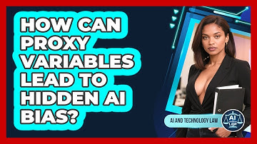 How Can Proxy Variables Lead To Hidden AI Bias? - AI and Technology Law