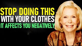 YOUR CLOTHES ABSORB ENERGY AND ARE AFFECTING YOU NEGATIVELY – Louise Hay