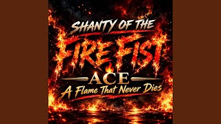 Shanty Of The Fire Fist The Flame That Never Dies