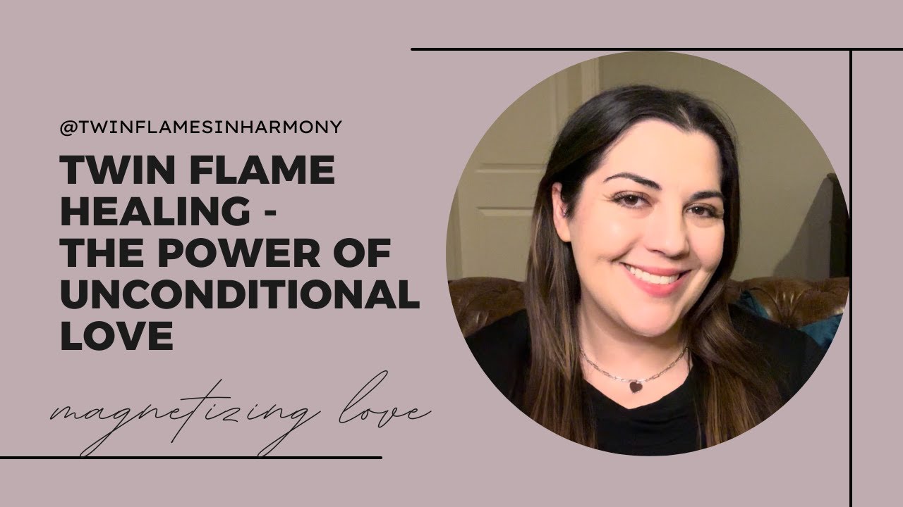 Twin Flame Healing The Power Of Unconditional Love YouTube