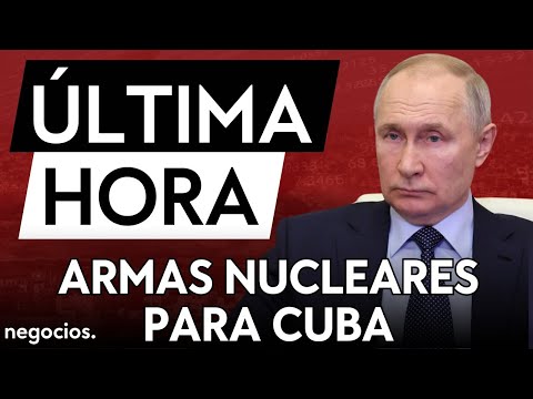 &Uacute;LTIMA HORA | Rusia podr&iacute;a enviar armas nucleares a Cuba por primera vez en 62 a&ntilde;os
