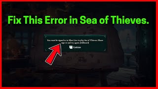 Fix You must be signed in to Xbox Live to play Sea of Thieves