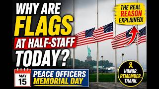 Why Are Flags at Half-Mast Today? Peace Officers Memorial Day Explained