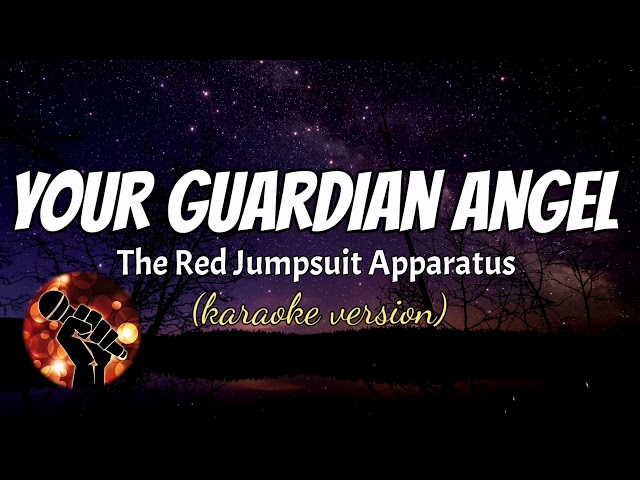 YOUR GUARDIAN ANGEL - RED JUMPSUIT APPARATUS (karaoke version) class=