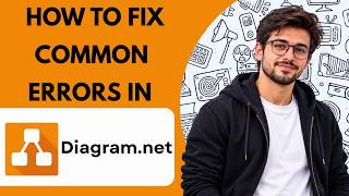 How to Fix Common Errors in diagrams net Full Guide 2027