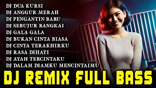DJ REMIX FULL BASS || DJ DUA KURSI - DJ ANGGUR MERAH - DJ PENGANTIN MERAH || DJ DANGDUT POPULER