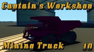 Captain's Workshop: Mining Truck 10