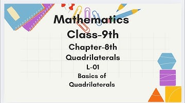 L-01, Ch-8th, #quadrilateral, Basics of Quadrilaterals #parallelogram #rhombus #class9maths 