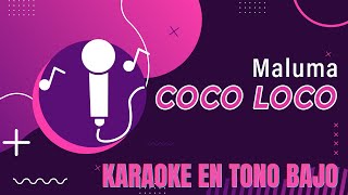 COCO LOCO (Maluma) Karaoke en Tono Bajo | Karaoke en Casa