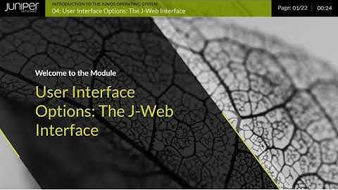 Module 04   User Interface Options – The J Web Interface