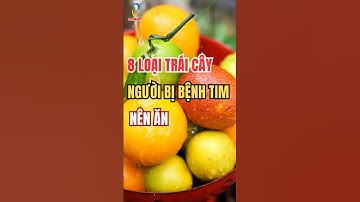 8 Loại trái cây người bệnh tim nên ăn - Bệnh tim nên ăn gì