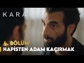 Hapisten Adam Kaçırmak | Kara 4. Bölüm