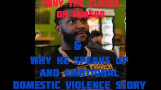Tony The Closer On Him500 - Why He Speaks Up - Emotional Domestix Violence Story