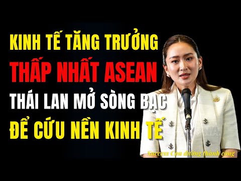 Kinh tế tăng trưởng chậm nhất ASEAN, Thái Lan quyết mở sòng bạc để cứu n...