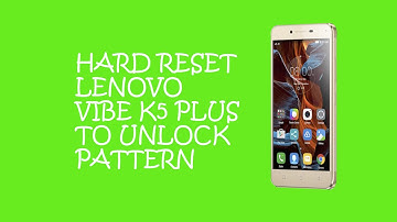 Hard Reset Lenovo Vibe k5 Plus To Remove Password