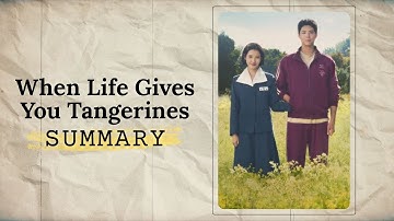 When Life Gives You Tangerines | Kdrama Full Summary (TV Show Recap)