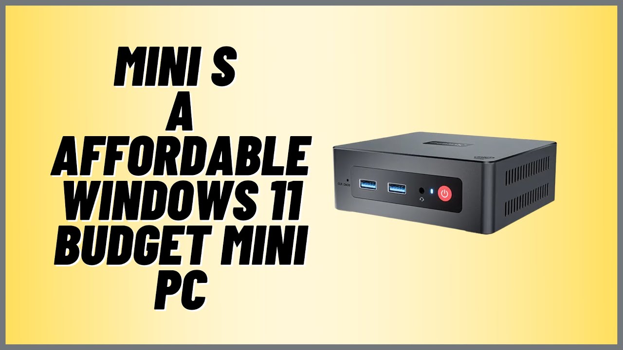 Affordable Windows 11 Budget Mini PC 