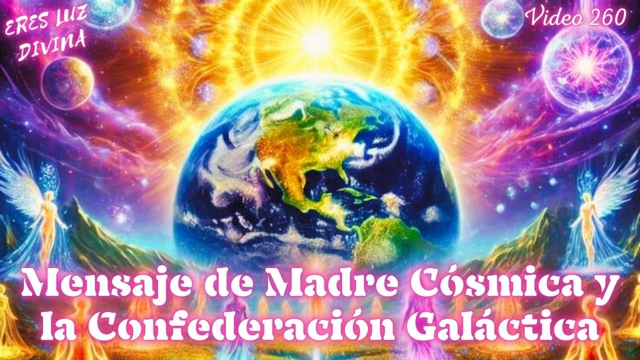 Mensaje de Madre Cósmica y la Confederación Galáctica - YouTube