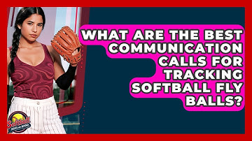 What Are The Best Communication Calls For Tracking Softball Fly Balls? - Softball Basics and Beyond