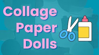 Paper Dolls & Collage Play