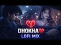 Dhoka 💔 Lofi Mix | Sad Breakup Songs 2026 | Emotional Hindi Lofi | Rainy Night Vibes