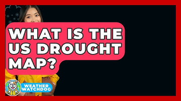 What Is The US Drought Map? - Weather Watchdog