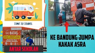 KEGIATAN SELAMA DI BANDUNG !! Pertemuan kakak adik yang terpisah kota