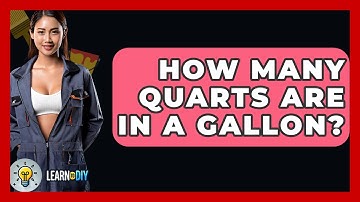 How Many Quarts Are In A Gallon? - LearnToDIY360.com